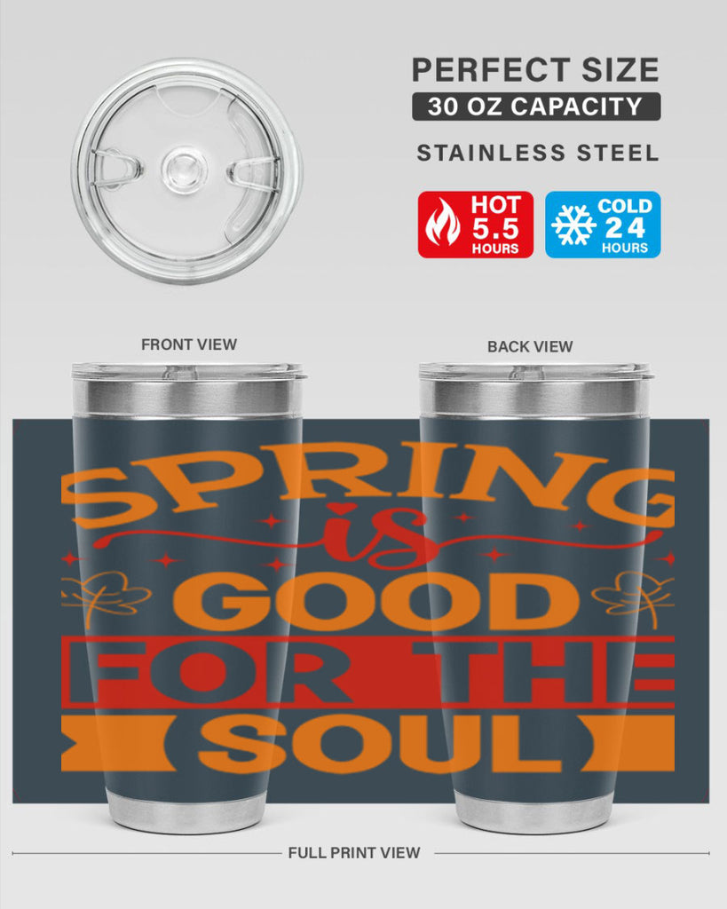 Spring is good for the soul 439#- spring- Tumbler