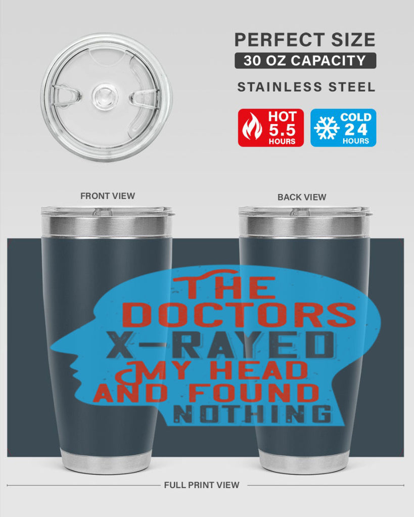 The doctors xrayed my head and found nothing Style 23#- medical- tumbler
