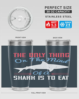 The only thing on the mind of a shark is to eat Style 18#- shark  fish- Tumbler
