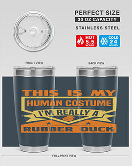 This Is My Human Costume Im Really A Rubber Duck Style 13#- duck- Tumbler