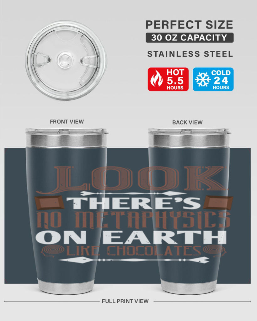 “look theres no metaphysics on earth like chocolates” 5#- chocolate- Tumbler