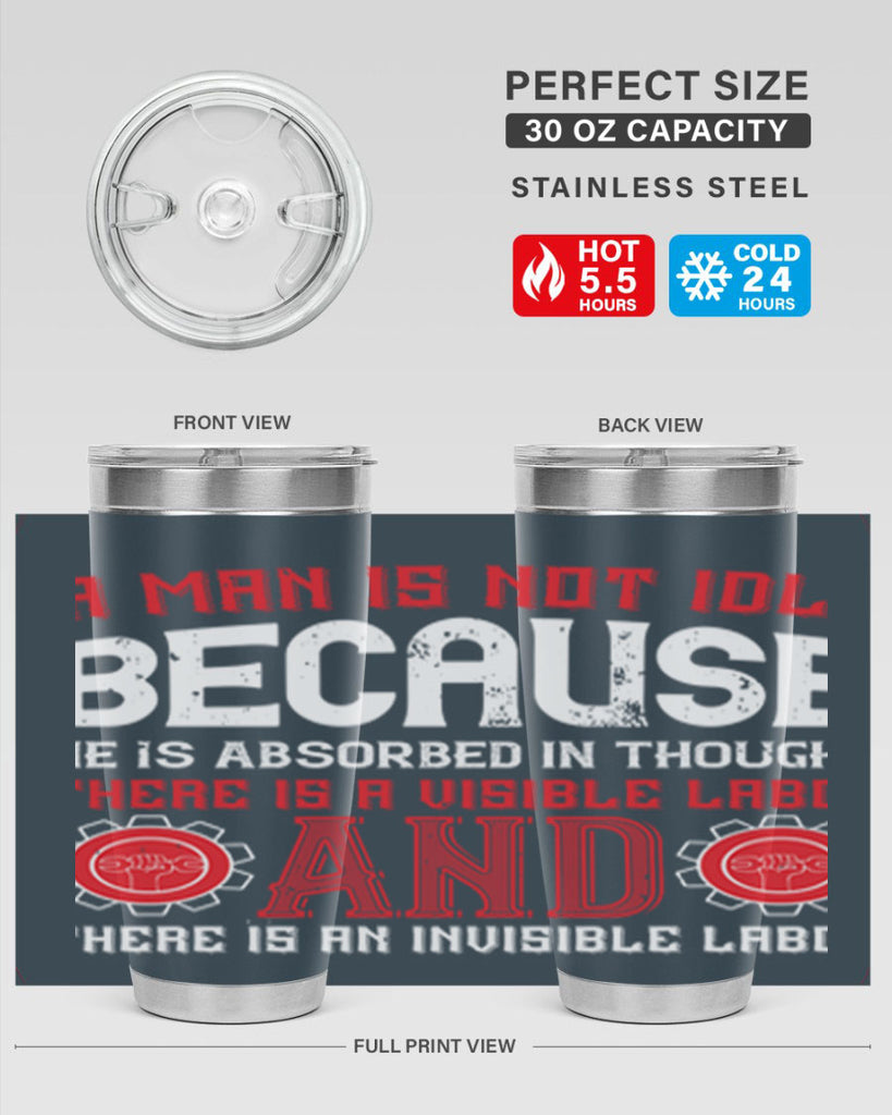 a man is not idle because he is absorbed in thought there is a visible labor invisible labor 48#- labor day- Tumbler