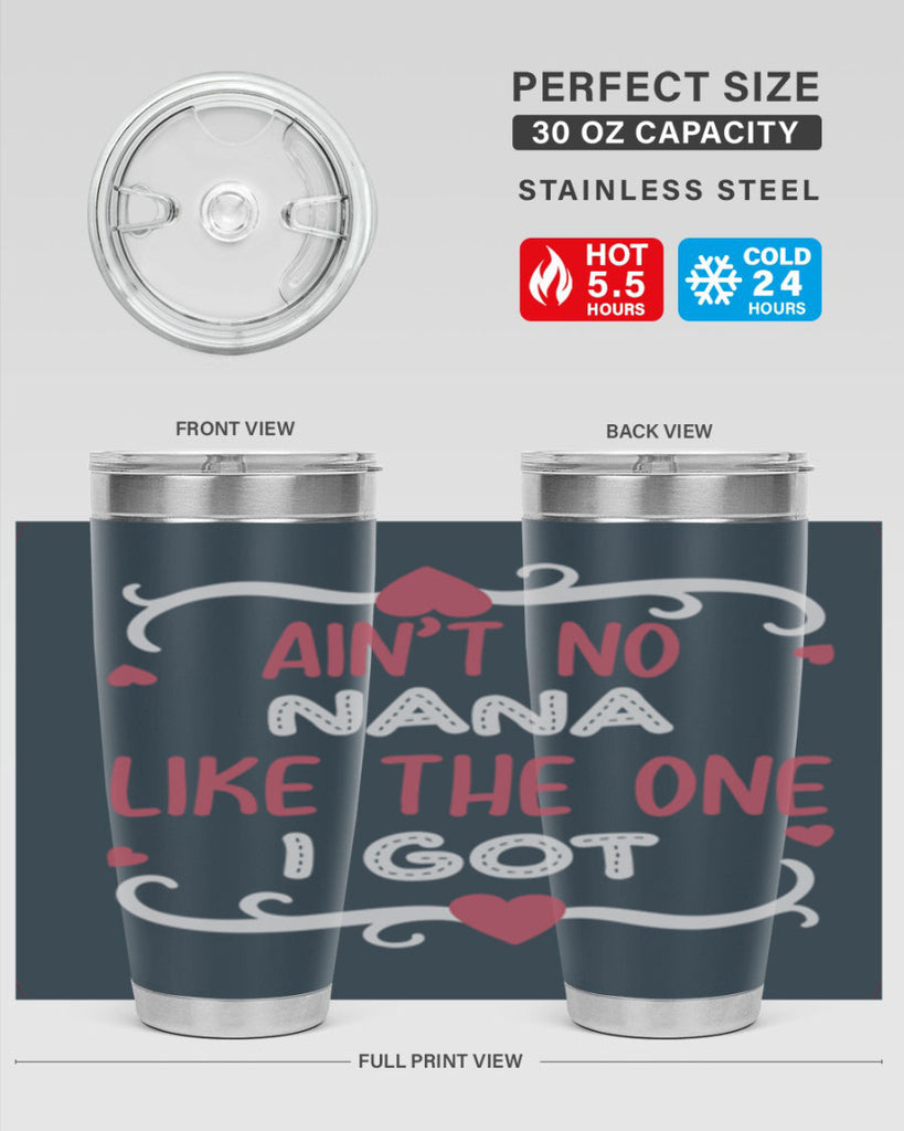 ain’t no nana like the one i got 226#- mom- Tumbler