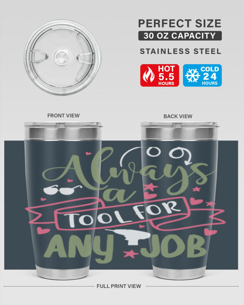 always a tool for any job 113#- fathers day- Tumbler