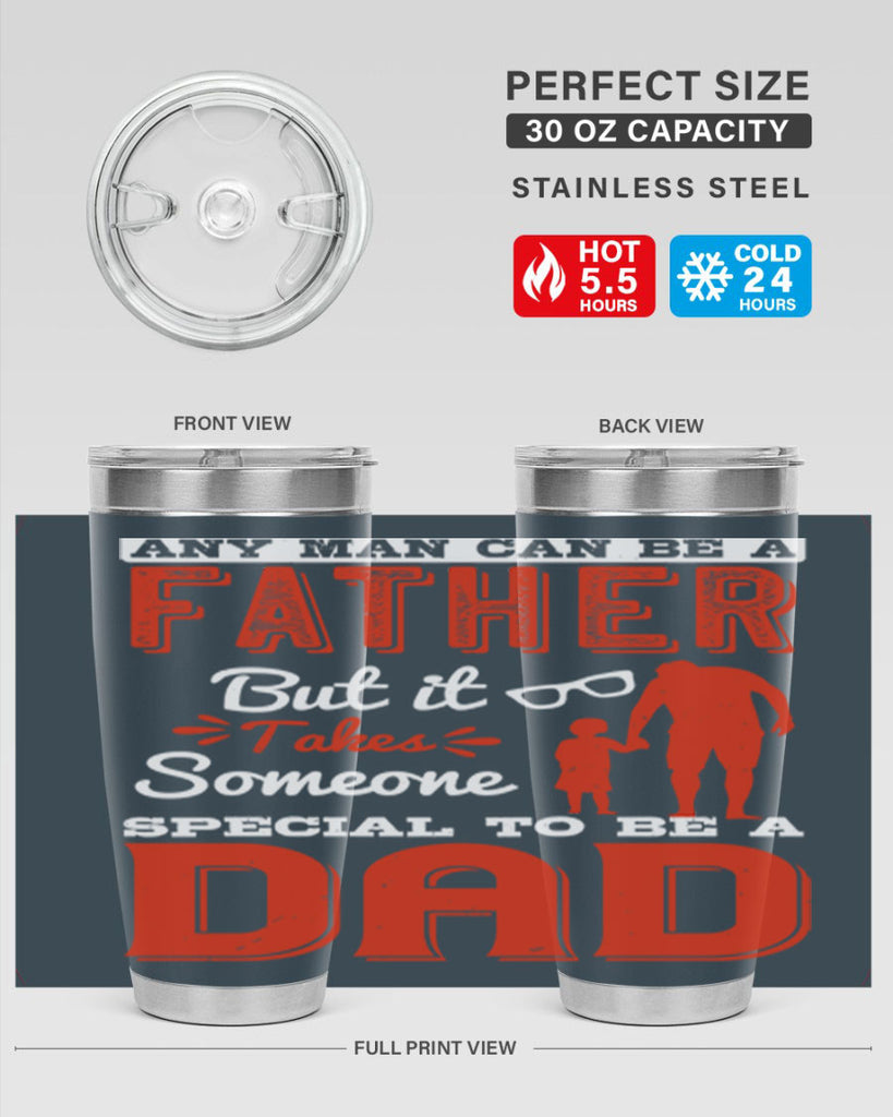 any man can be a father but it takes someone special to be a dad 134#- fathers day- Tumbler