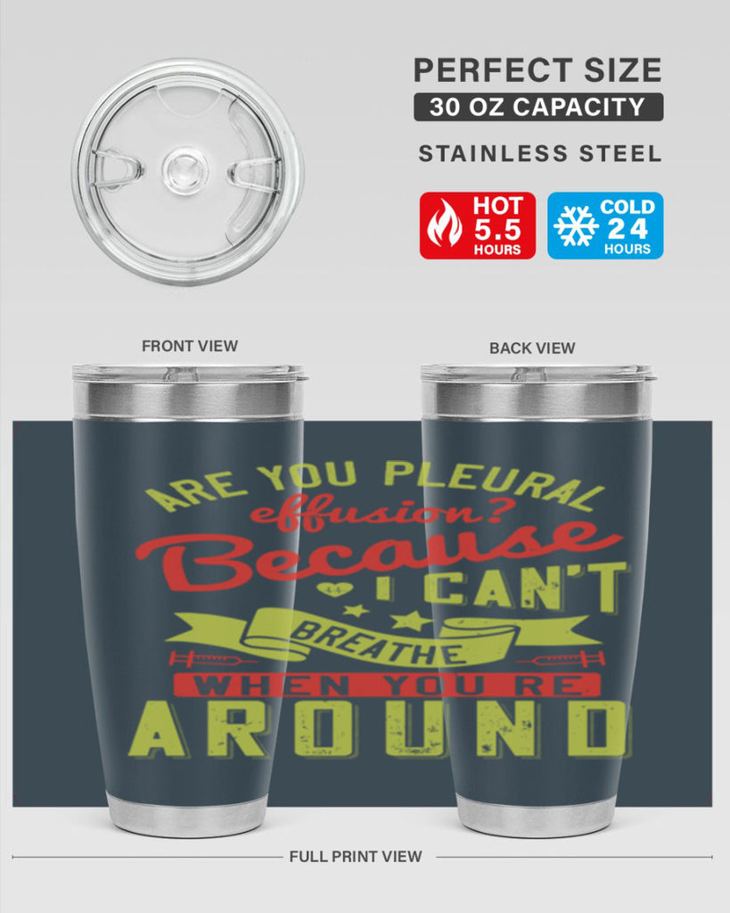 are you pleural effusion because i cant breathe when youre around Style 28#- medical- tumbler