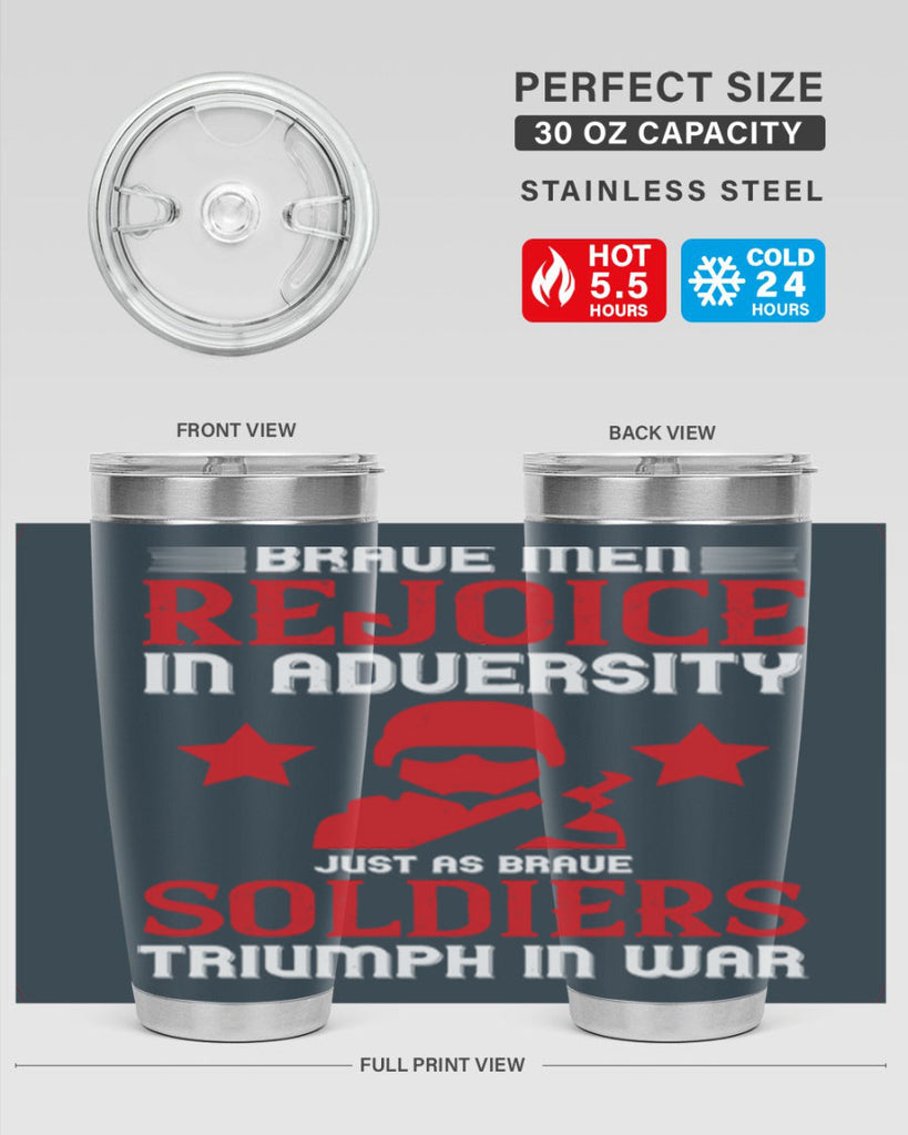 brave men rejoice in adversity just as brave soldiers triumph in war 70#- Veterns Day- Tumbler