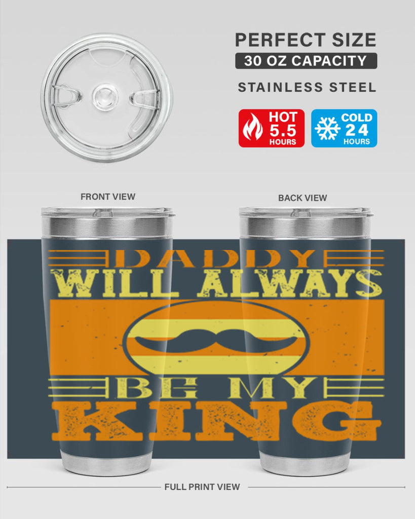 daddy will always be my king 236#- fathers day- Tumbler