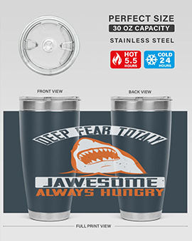 deep fear totaly jawesome always hungry Style 90#- shark  fish- Tumbler