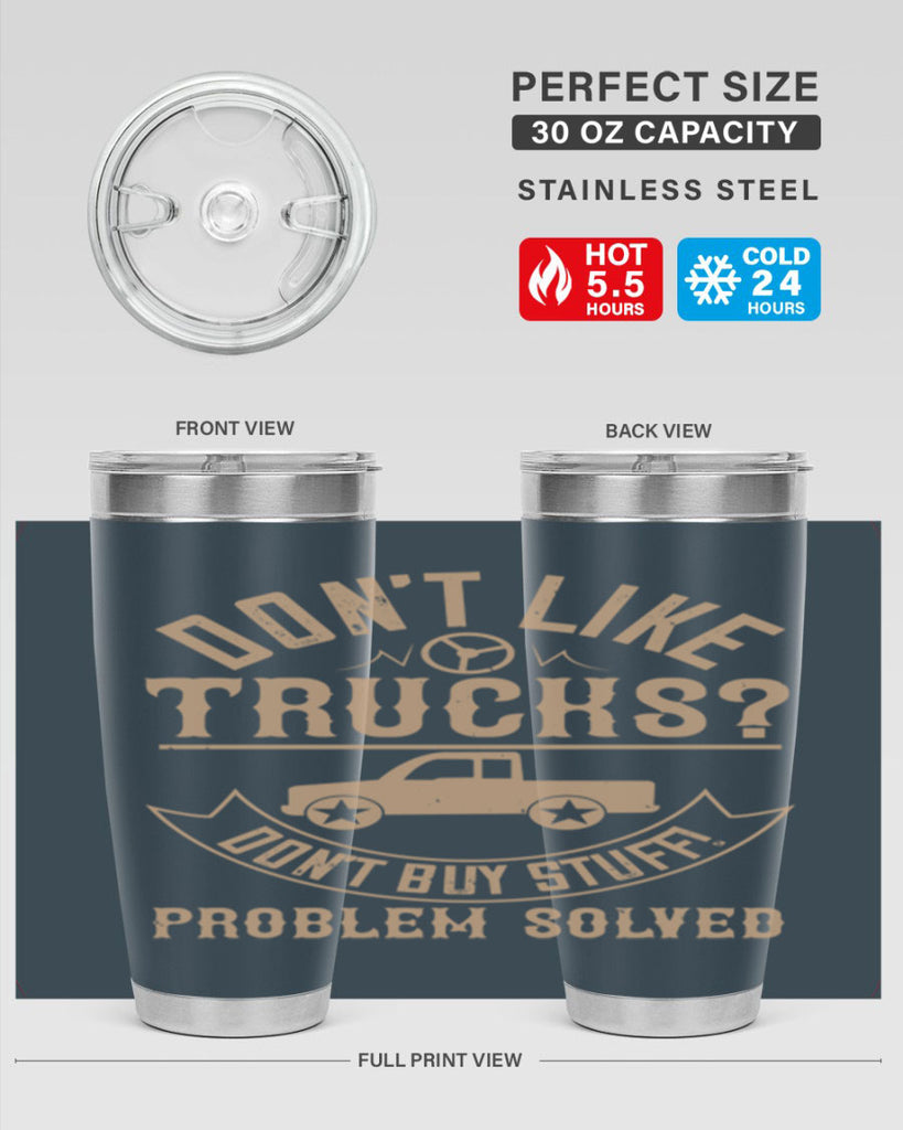 dont like truck dont buy stuff problem solved Style 6#- truck driver- tumbler