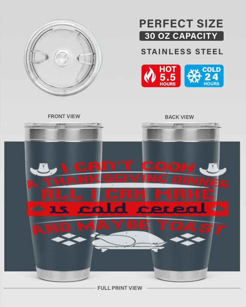 i can’t cook a thanksgiving dinner all i can make is cold cereal and maybe toast 31#- thanksgiving- Tumbler