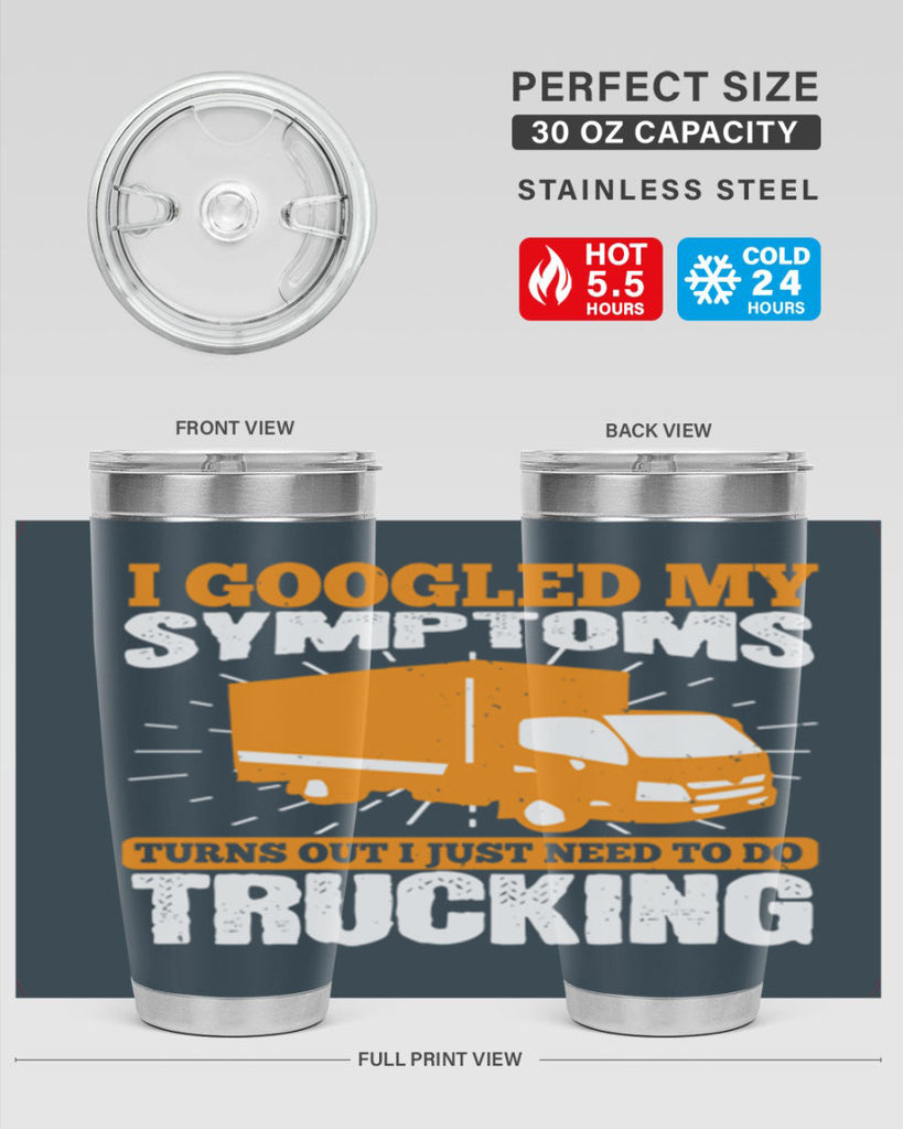 i googled my symptoms turns out i just need to do trucking Style 44#- truck driver- tumbler