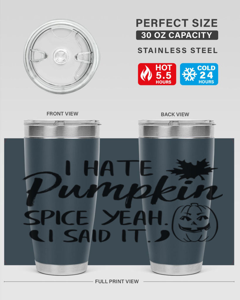 i hate pumpkin spice yeah i said it 322#- fall- Tumbler