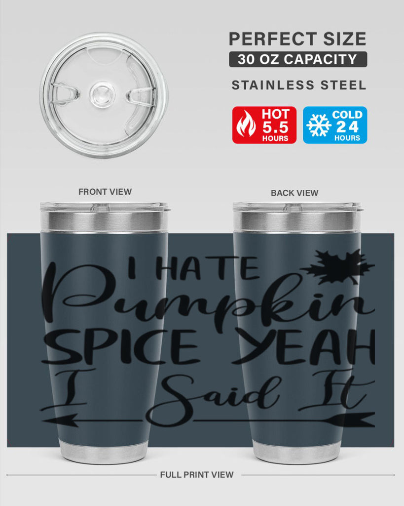 i hate pumpkin spice yeah i said it 324#- fall- Tumbler
