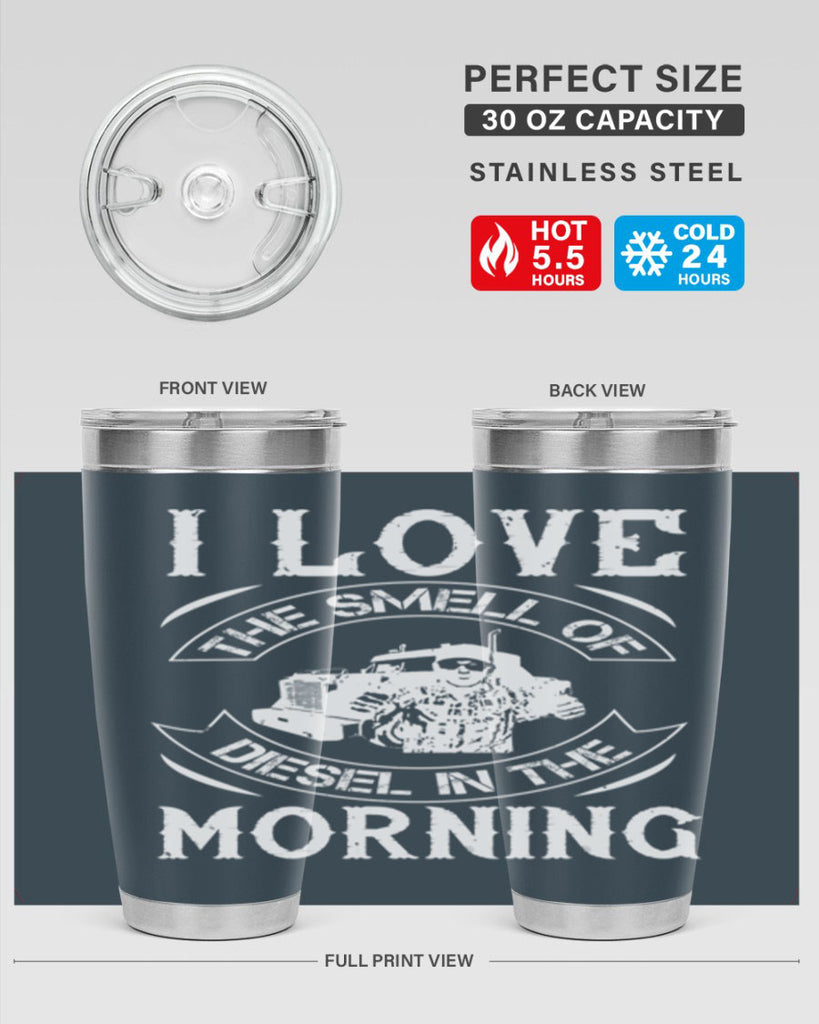 i love the smell of diesel in the morning Style 42#- truck driver- tumbler