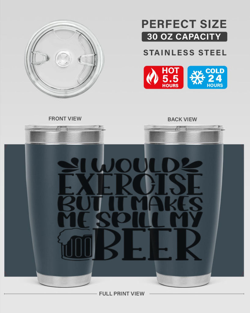 i would exercise but it makes 33#- beer- Tumbler