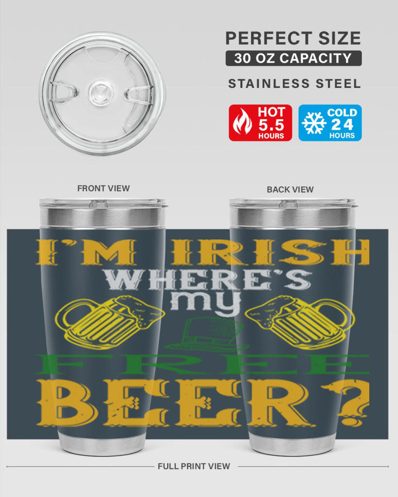 i’m irish where’s my free beer Style 127#- St Patricks Day- Tumbler