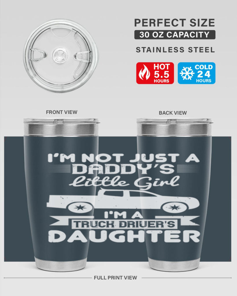 i’m not just a daddy’s little girl im a truck drivers daughter Style 36#- truck driver- tumbler