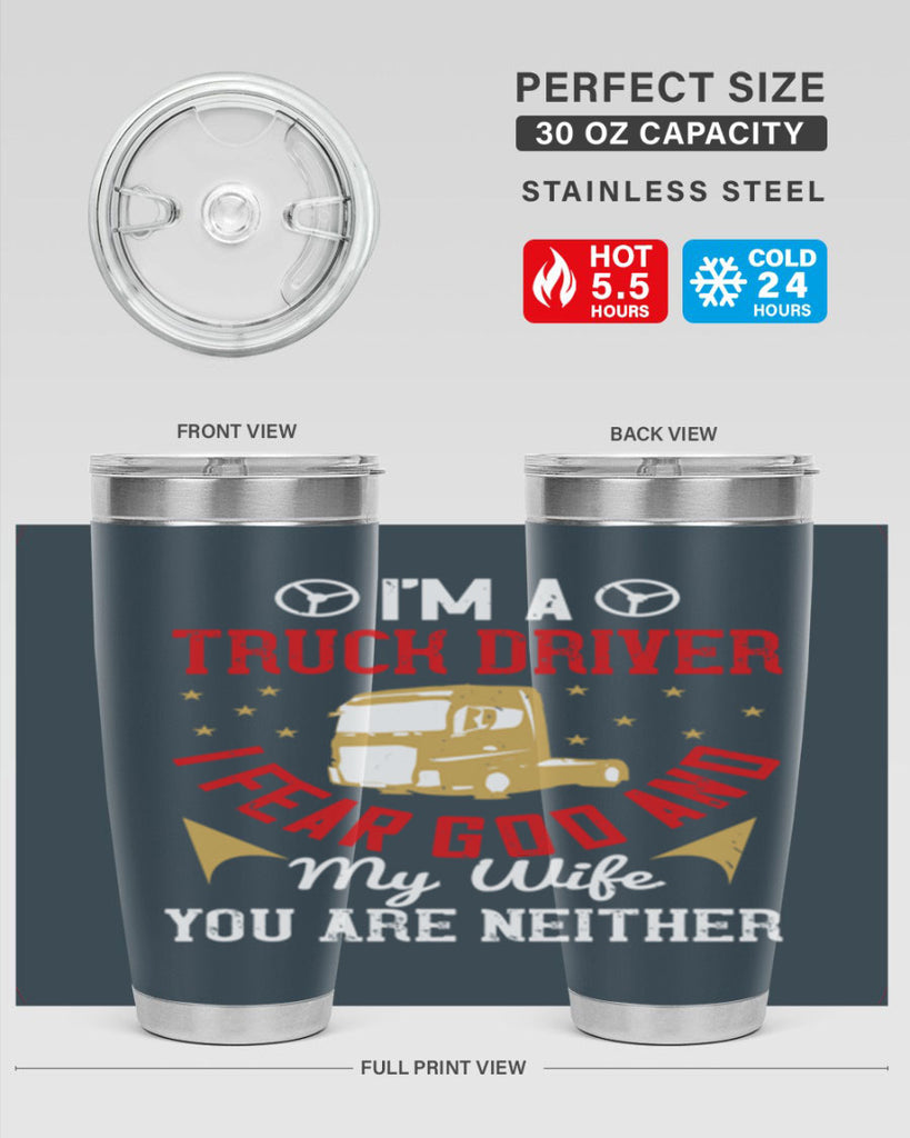 im a truck driver i fear god and my wife you are neither Style 40#- truck driver- tumbler