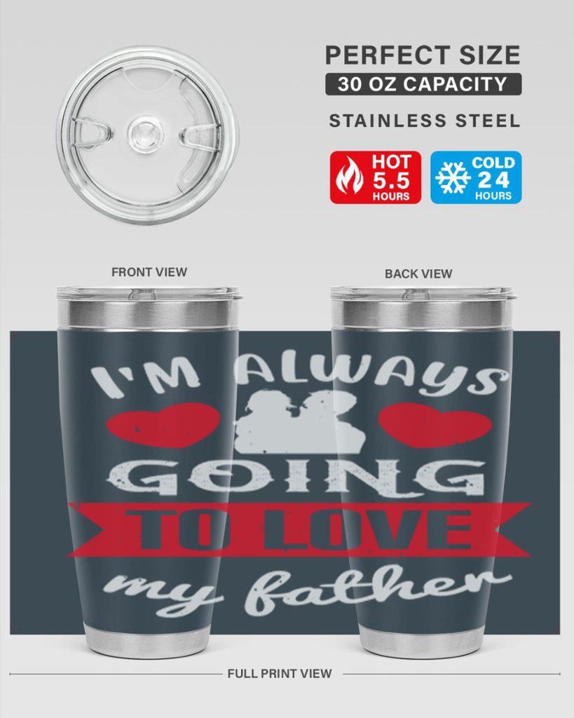 im always going to love 209#- fathers day- Tumbler