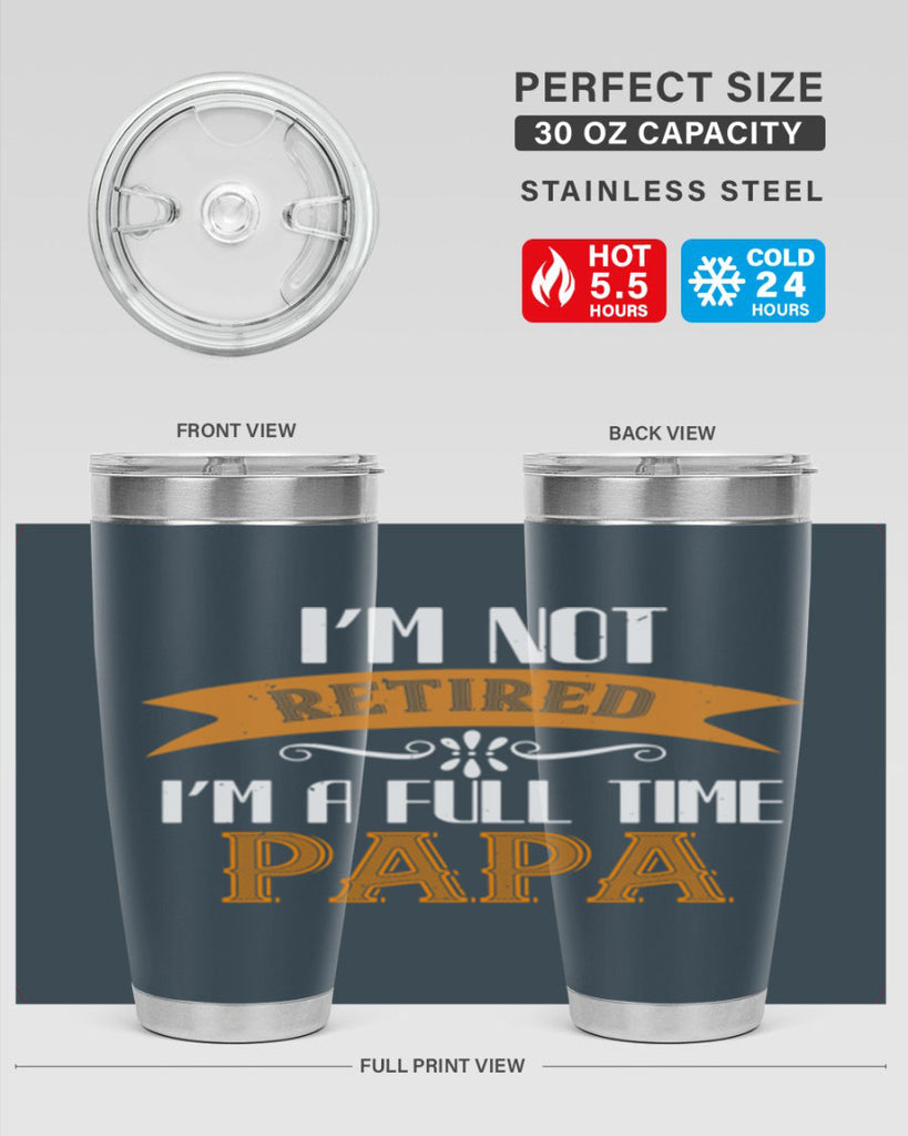 im not retired im a full time 36#- grandpa - papa- Tumbler