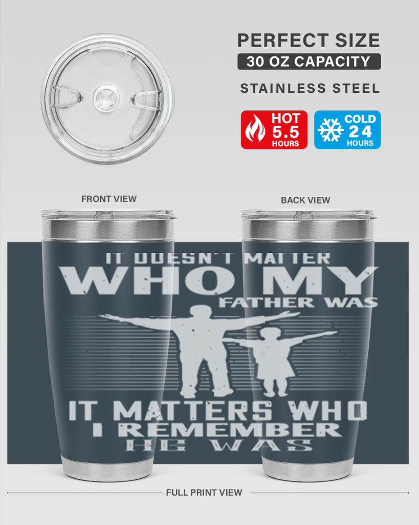 it doesn’t matter who 206#- fathers day- Tumbler