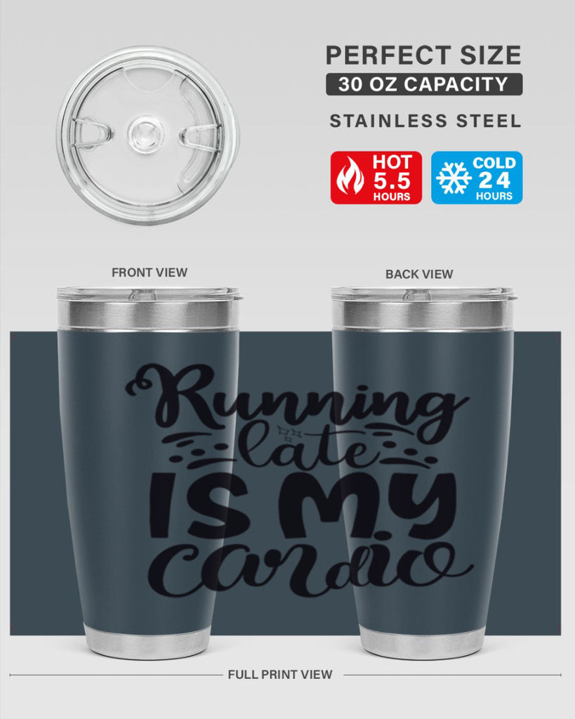 running late is my cardio 22#- gym- Tumbler