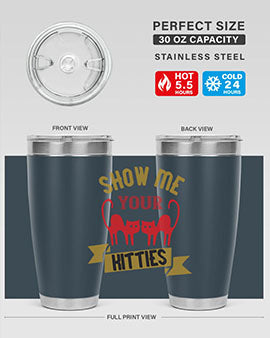 show me your kitties Style 115#- cat- Tumbler