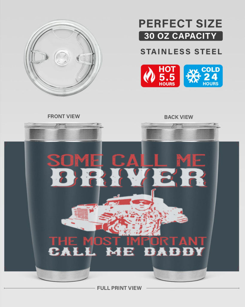 some call me driver the most important call me daddy Style 24#- truck driver- tumbler