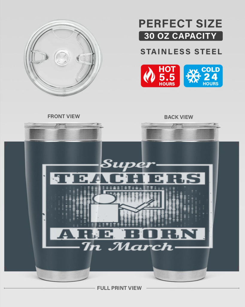super teachers are born in march Style 34#- birthday- tumbler