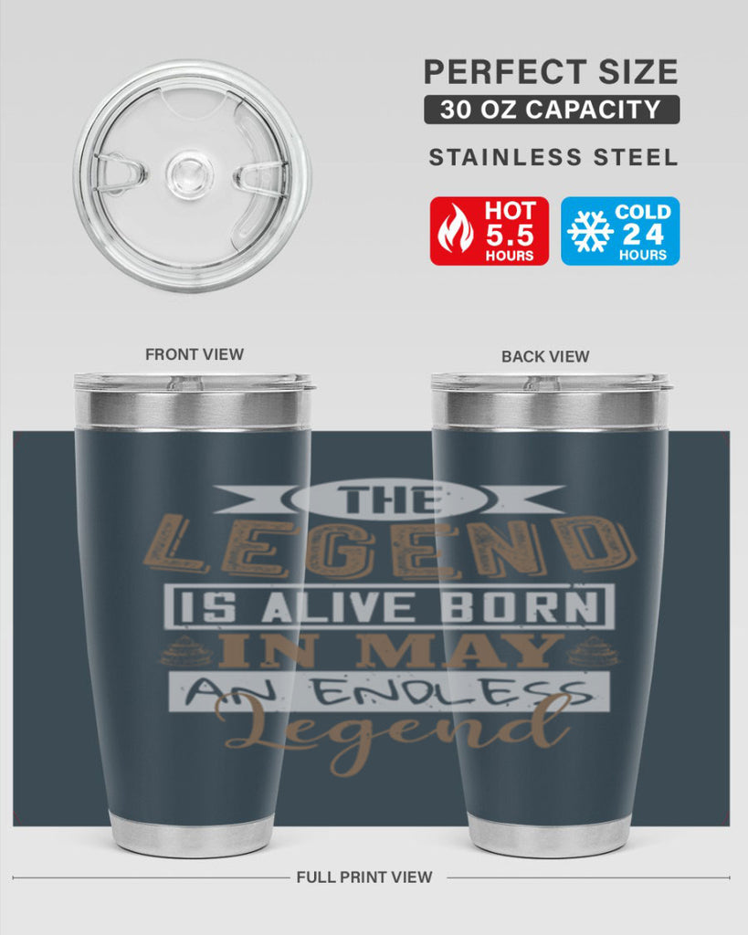 the legend is alive born in may an endless legend Style 28#- birthday- tumbler