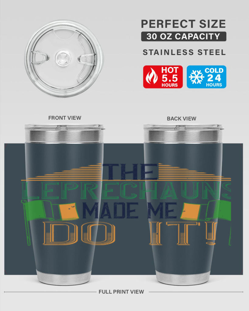 the leprechauns made me do it Style 10#- St Patricks Day- Tumbler