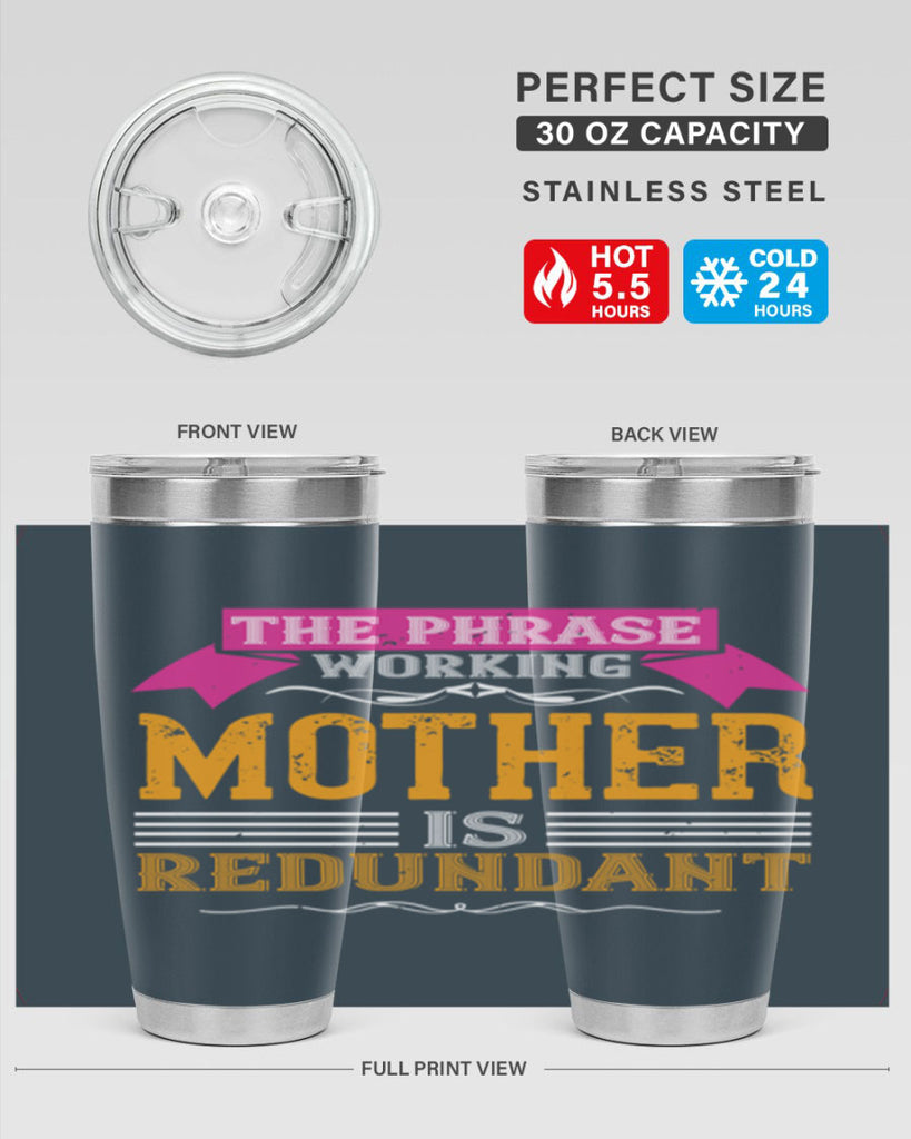 the phrase ’working mother’ is redundant 46#- mom- Tumbler