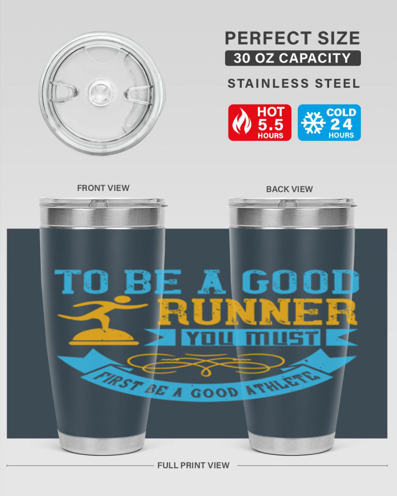 to be a good runner you must first be a good athlete 7#- running- Tumbler