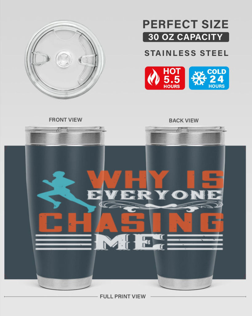 why is everyone chasing me 3#- running- Tumbler