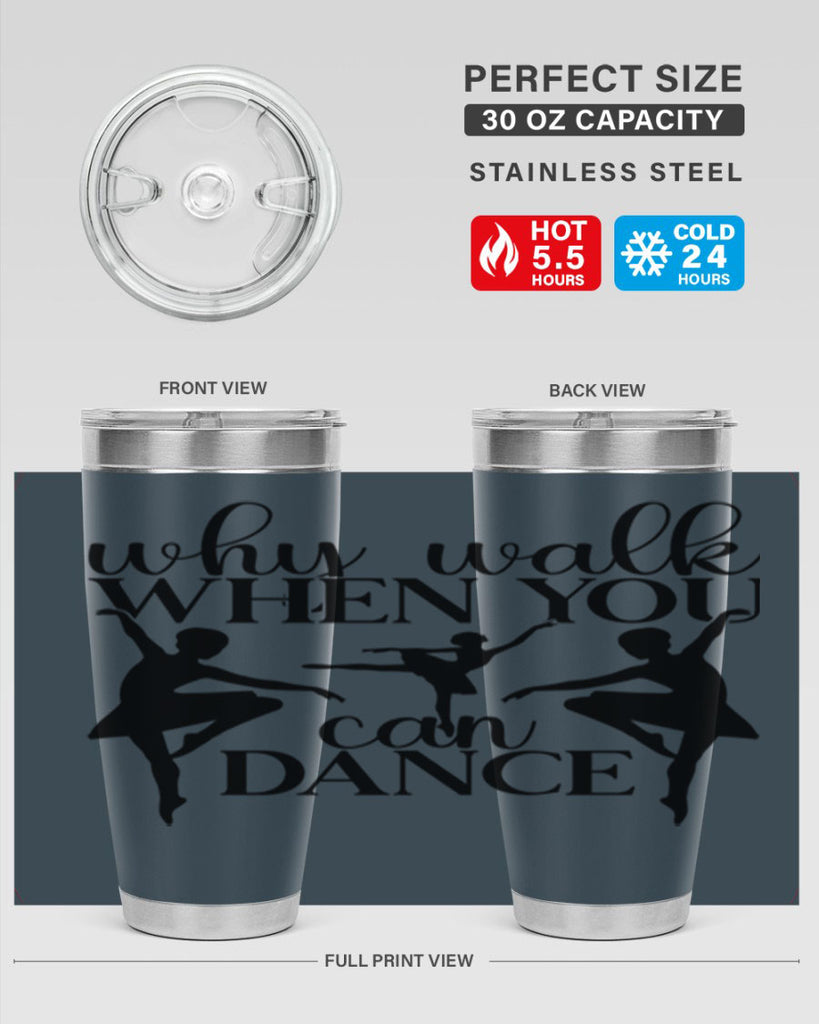 why walk when you can dance94#- ballet- Tumbler