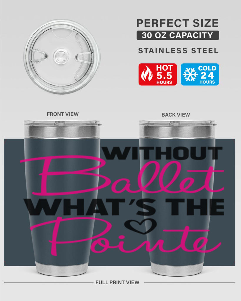 without ballet whats the pointe98#- ballet- Tumbler