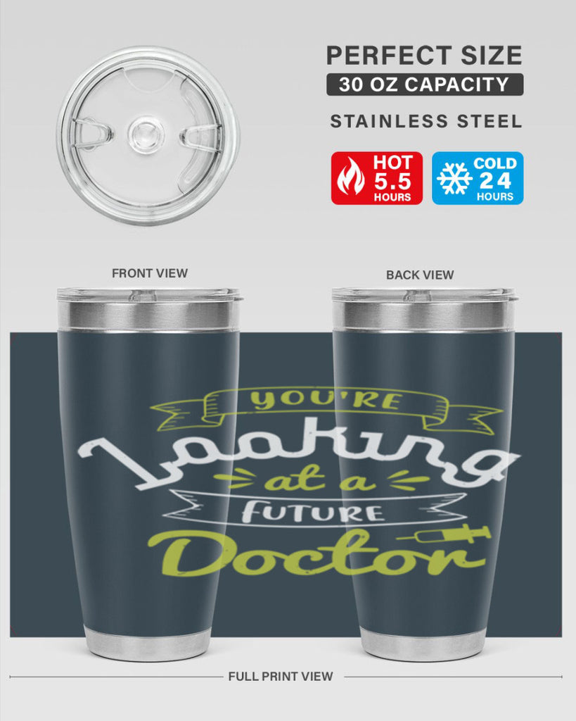 youre looking at a future doctor Style 5#- medical- tumbler