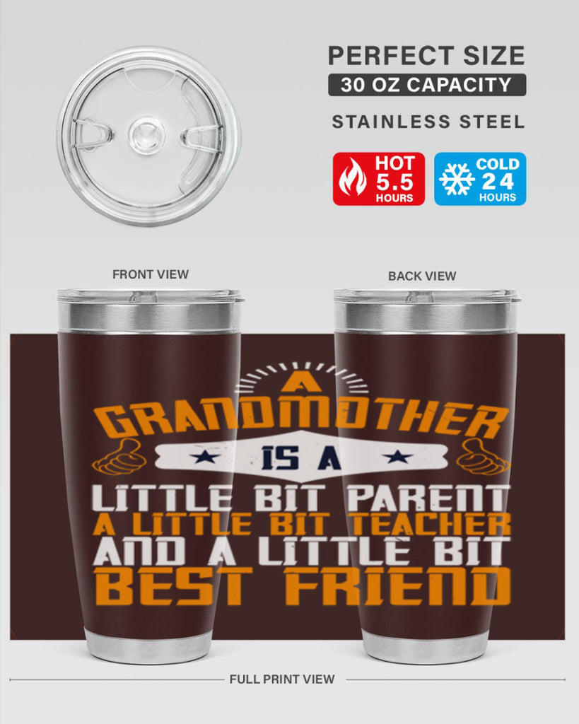 A grandmother is a little bit parent a little bit teacher and a little bit best friend 45#- grandma - nana- Tumbler