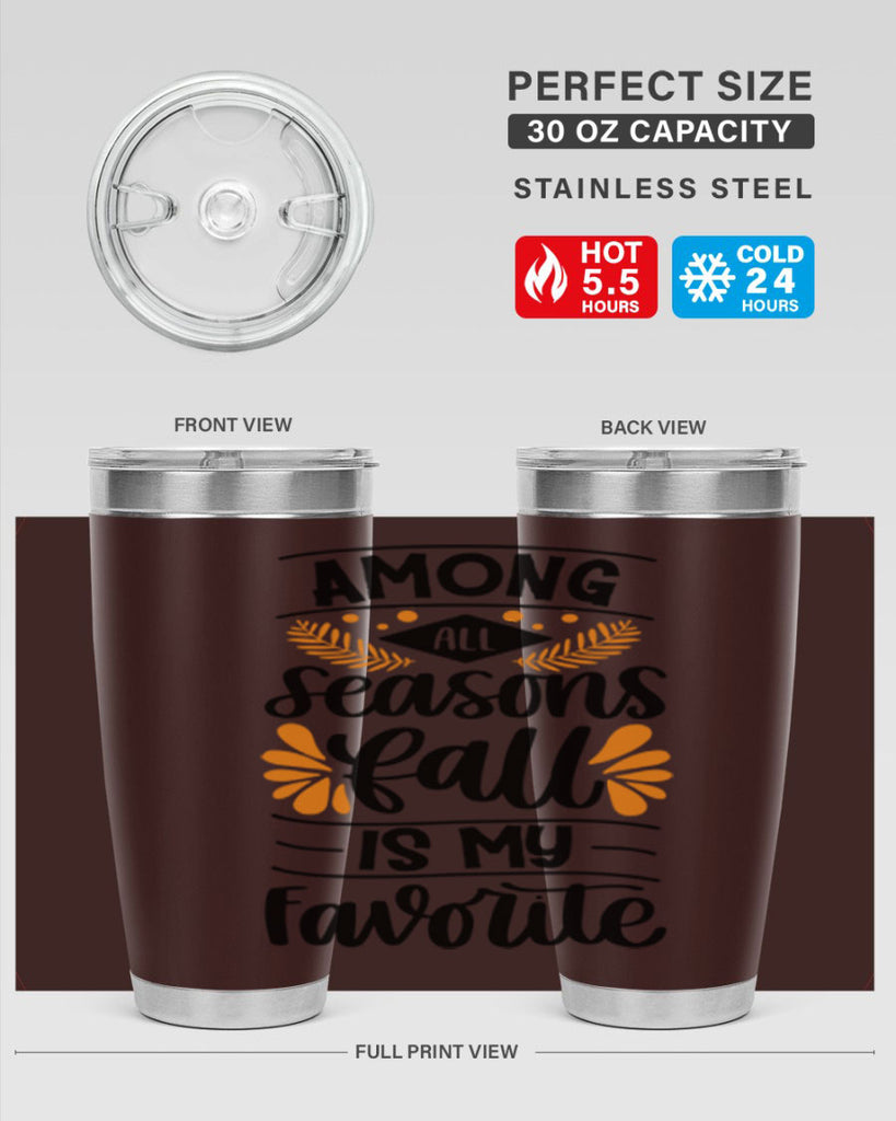 Among All Seasons Fall Is My Favorite 471#- fall- Tumbler