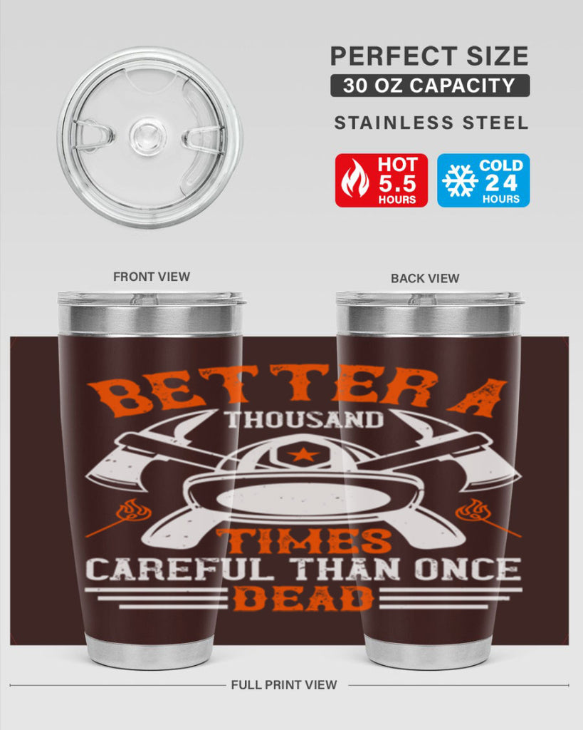 Better a thousand times careful than once dead Style 90#- fire fighter- tumbler