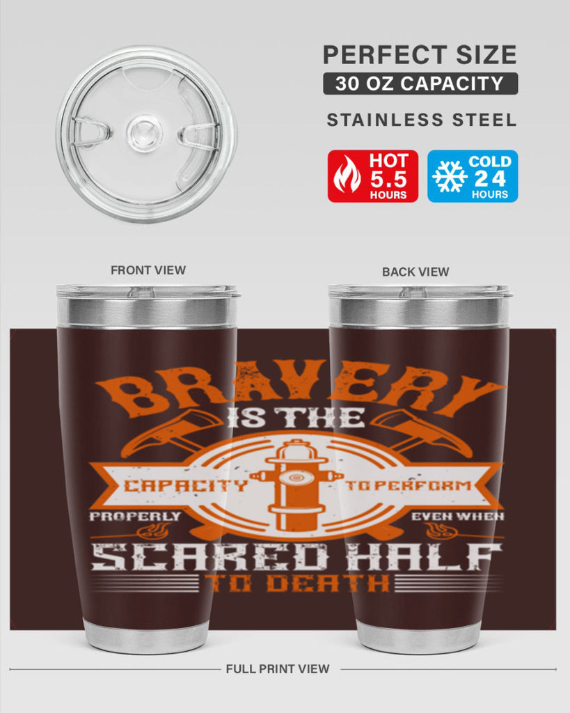 Bravery is the capacity to perform properly even when scared half to death Style 88#- fire fighter- tumbler