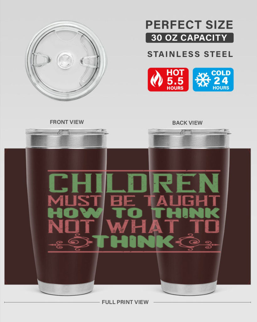 Children must be taught how to think not what to think Style 45#- baby- Tumbler