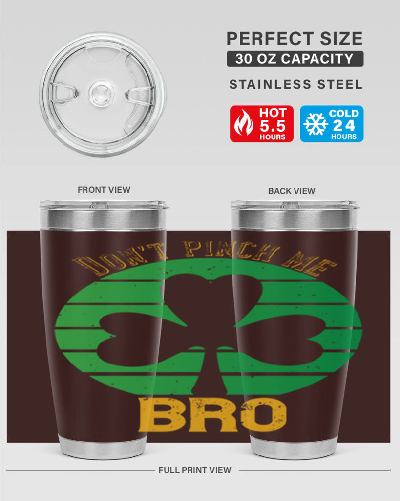 Dont pinch me bro Style 139#- St Patricks Day- Tumbler