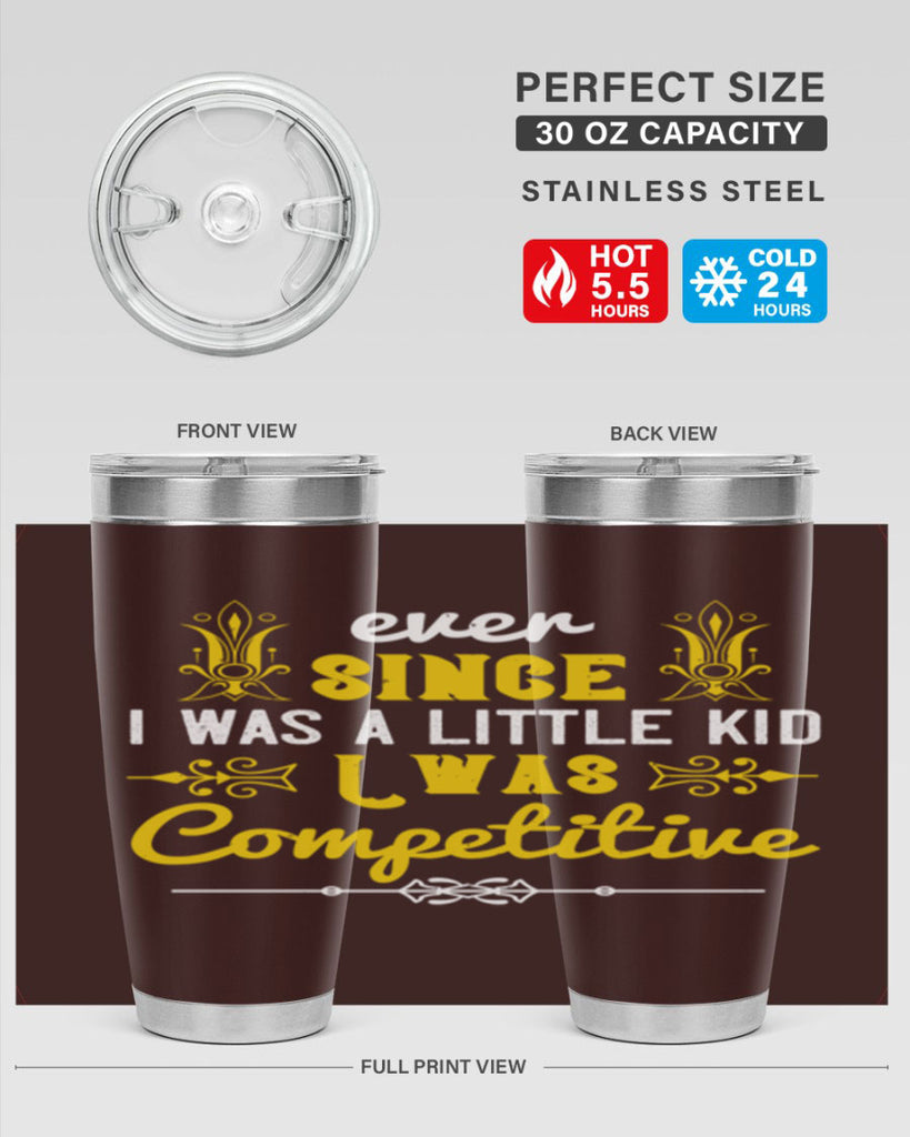 Ever since I was a little kid I was competitive Style 40#- baby- Tumbler