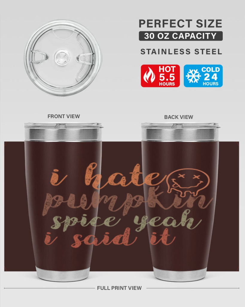 I Hate Pumpkin Spice Yeah I Said It 323#- fall- Tumbler