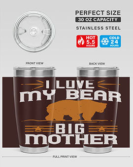 I love my big mother  bear 57#- Bears- Tumbler