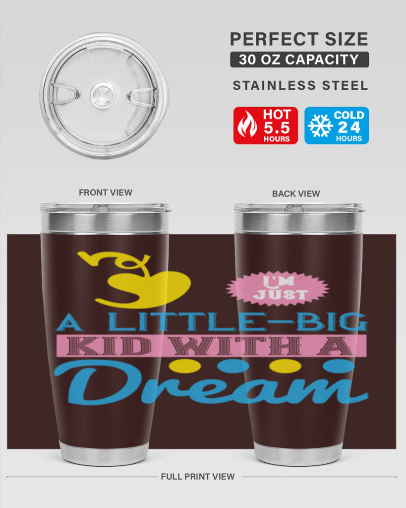 Im just a littlebig kid with a dream Style 31#- baby- Tumbler