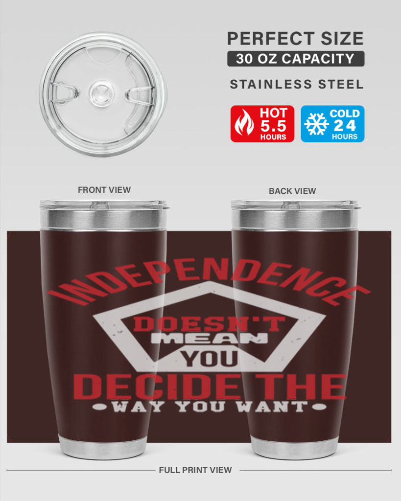 Independence doesnt mean you decide Style 22#- Fourt Of July- Tumbler