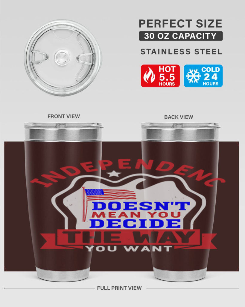 Independence doesnt mean you get to decide Style 23#- Fourt Of July- Tumbler